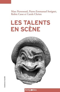 La Mise en scène du talent : Enquête sur les arts vivants