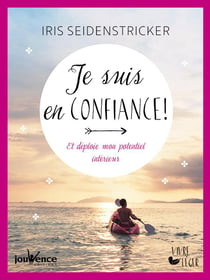 Je suis en confiance ! et déploie mon potentiel intérieur