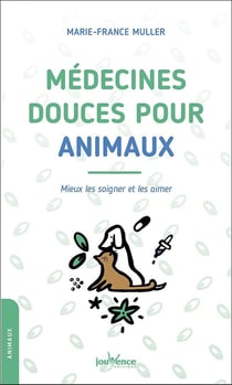 Médecines douces pour animaux - mieux les soigner et les aimer