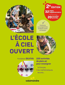 L'école à ciel ouvert, 2e édition : 220 activités de plein air pour enseigner le français, les mathématiques, les arts...