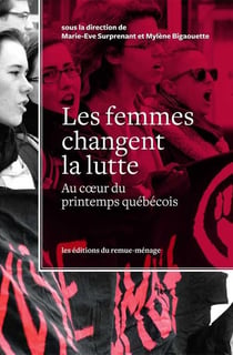 Femmes changent la lutte (Les) : Au coeur du printemps québécois