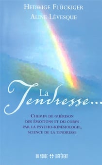 La tendresse - Chemin de guérison des émotions et du corps par la psycho-kinésiologie sciec tendres