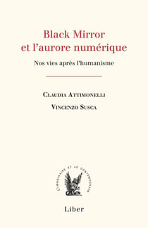 Black Mirror et l'aurore numérique : Nos vies après l'humanisme