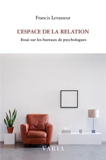 L'espace de la relation - essai sur les bureaux de psychologues