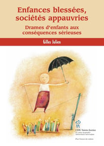 Enfances blessées, sociétés appauvries - drames d'enfants aux conséquences sérieuses