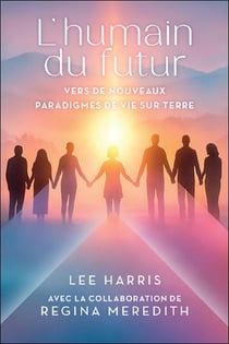 L'humain du futur : Vers de nouveaux paradigmes de vie sur Terre