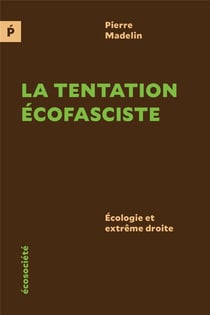 La tentation écofasciste : ecologie et extreme droite