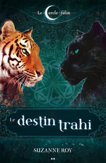 Le cercle félin t.2 - le destin trahi