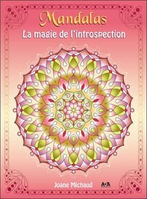Mandalas - la magie de l'introspection