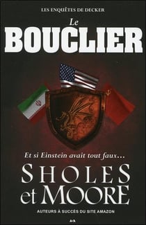 Le bouclier - les enquêtes de decker t.2 - et si einstein avait tout faux...