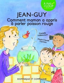 Jean-guy. comment maman a appris a parler poisson rouge
