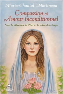 Compassion et amour inconditionnel : sous la vibration de marie, la reine des anges