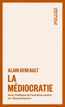 La médiocratie avec la politique de l'extrême centre et "Gouvernance"