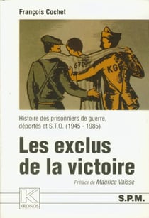 Les exclus de la victoire : Histoire des prisonniers de guerre, déportés et S.T.O. (1945-1985) Kronos N° 15