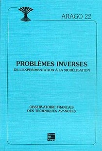 Revue ARAGO n.22 : Problèmes inverses: De l'expérimentation à la modélisation