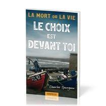 Le choix est devant toi : La mort ou la vie