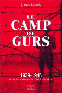 Le camp de gurs - 3e edition 1939-1945 un aspect meconnu de lhistoire de vichy