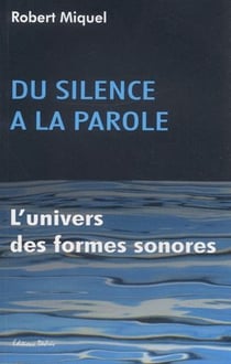 Du silence à la parole - l'univers des formes sonores