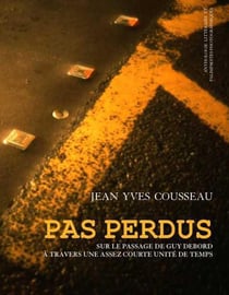 Pas perdus - sur le passage de Guy Debord à travers une assez courte unité de temps