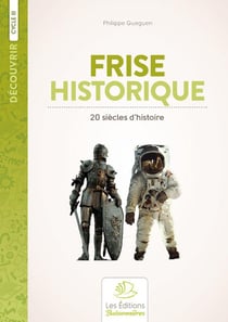 Découvrir : 20 siècles d'histoire : frise historique - cycle 3