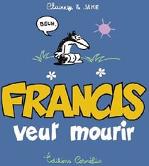 Francis Tome 2 : Francis veut mourir