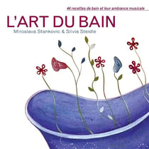L'art du bain - 44 recettes de bain et leur ambiance musicale