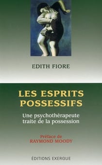 Les esprits possessifs - une psychothérapeute traite de la possession