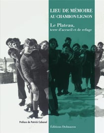 Lieu de mémoire au Chambon-sur-Lignon - le Plateau, terre d'accueil et de refuge