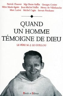 Quand un homme témoigne de dieu : le père Marie-Joseph le Guillou
