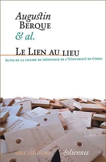 Le lien au lieu - actes de la chaire de mésologie de l?Université de Corse