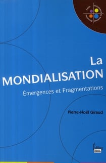 La mondialisation - émergences et fragmentations