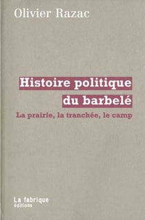 Histoire politique du barbelé : La prairie, la tranchée, le camp