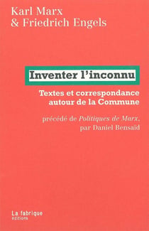 Politiques de Marx - inventer l'inconnu - textes et correspondances autour de la commune