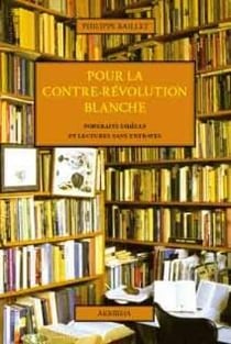 Pour la contre-révolution blanche : portraits fidèles & lectures sans entraves