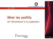 Gérer les conflits - de l'affrontement à la coopération