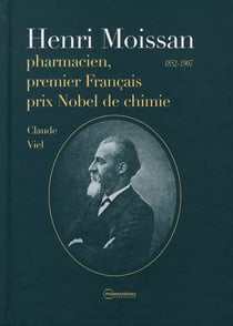 Henri moissan pharmacien, premier prix nobel de chimie