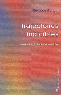 Trajectoires indicibles - oxalis, la pluriactivité solidaire