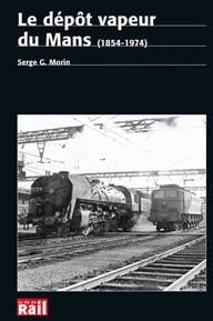 Le dépôt vapeur du mans (1854-1974)