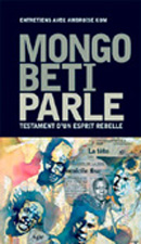 Mongo béti parle - testament d'un esprit rebelle