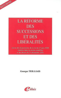 La réforme des successions et des libéralités - les dispositions de la loi du 23 juin 2006 insérées dans les textes modifiés et le décret du 23 décembre 2006