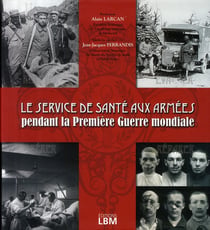 Le service de santé aux armées - pendant la première guerre mondial