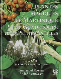 Plantes magiques de la Martinique et des petites Antilles t.2 - les espèces propitiatoires