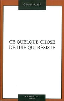Ce quelque chose de juif qui résiste