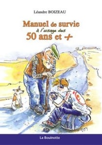 Manuel de survie à l'usage des 50 ans et +