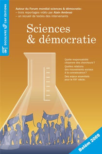 Sciences et démocratie - quelle responsabilité citoyenne des chercheurs ? quelles relations des mouvements sociaux à la connaissance ? des enjeux essentiels pour le xxie siècle