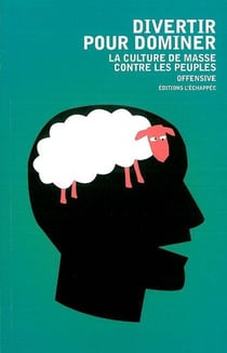 Divertir pour dominer - la culture de masse contre les peuples