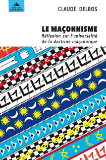 Le maçonnisme - réflexion sur l'universalité de la doctrine maçonnique