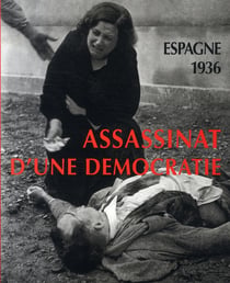 Espagne, 1936 - assassinat d'une démocratie