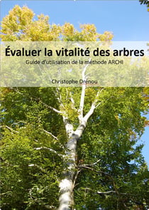 Évaluer la vitalité des arbres : guide d'utilisation de la méthode ARCHI