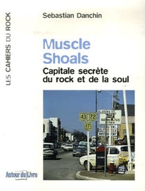 Muscle shoals - capitale secrète du rock et de la soul